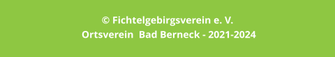 © Fichtelgebirgsverein e. V. Ortsverein  Bad Berneck - 2021-2024